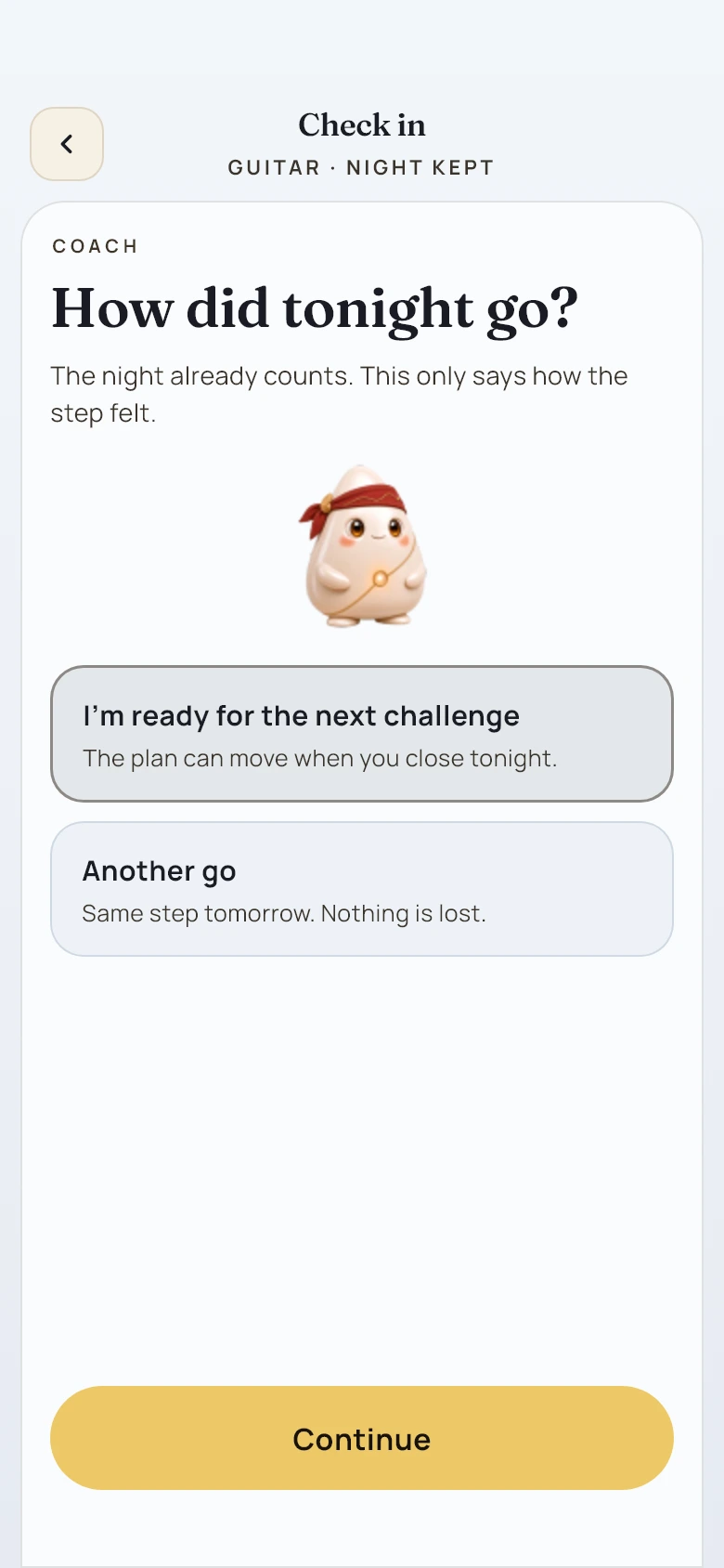 Check-in: How did tonight go? The night already counts. Choices: I'm ready for the next challenge, or Another go